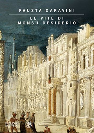 Le vite di Monsù Desiderio (Narratori italiani)
